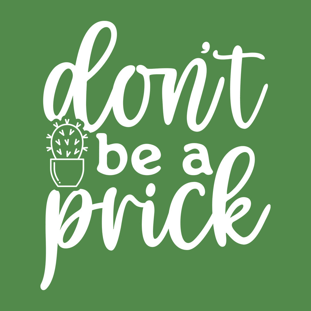 DON'T BE A PRICK