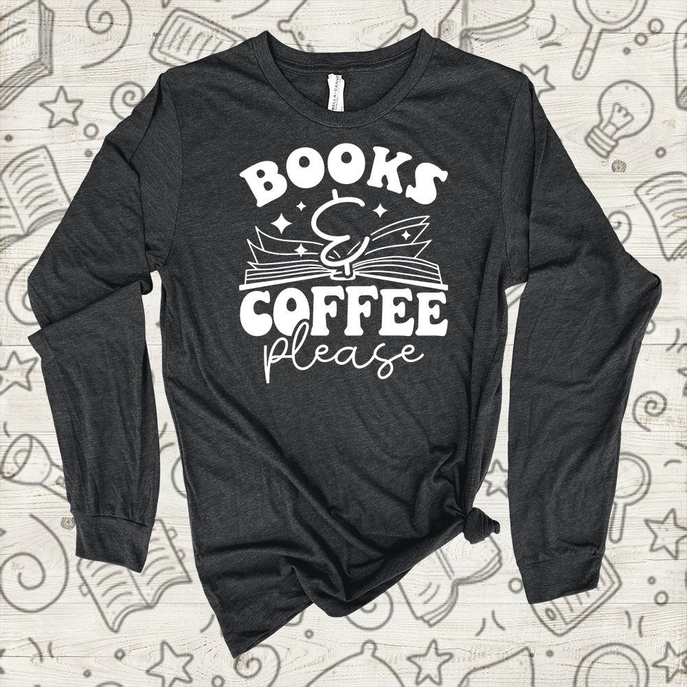 BOOKS & COFFEE PLEASE (LONG SLEEVE)