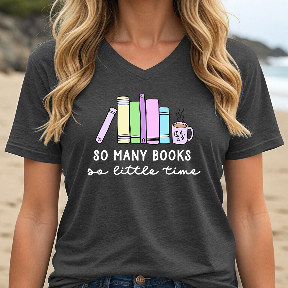 SO MANY BOOKS SO LITTLE TIME (V-NECK)