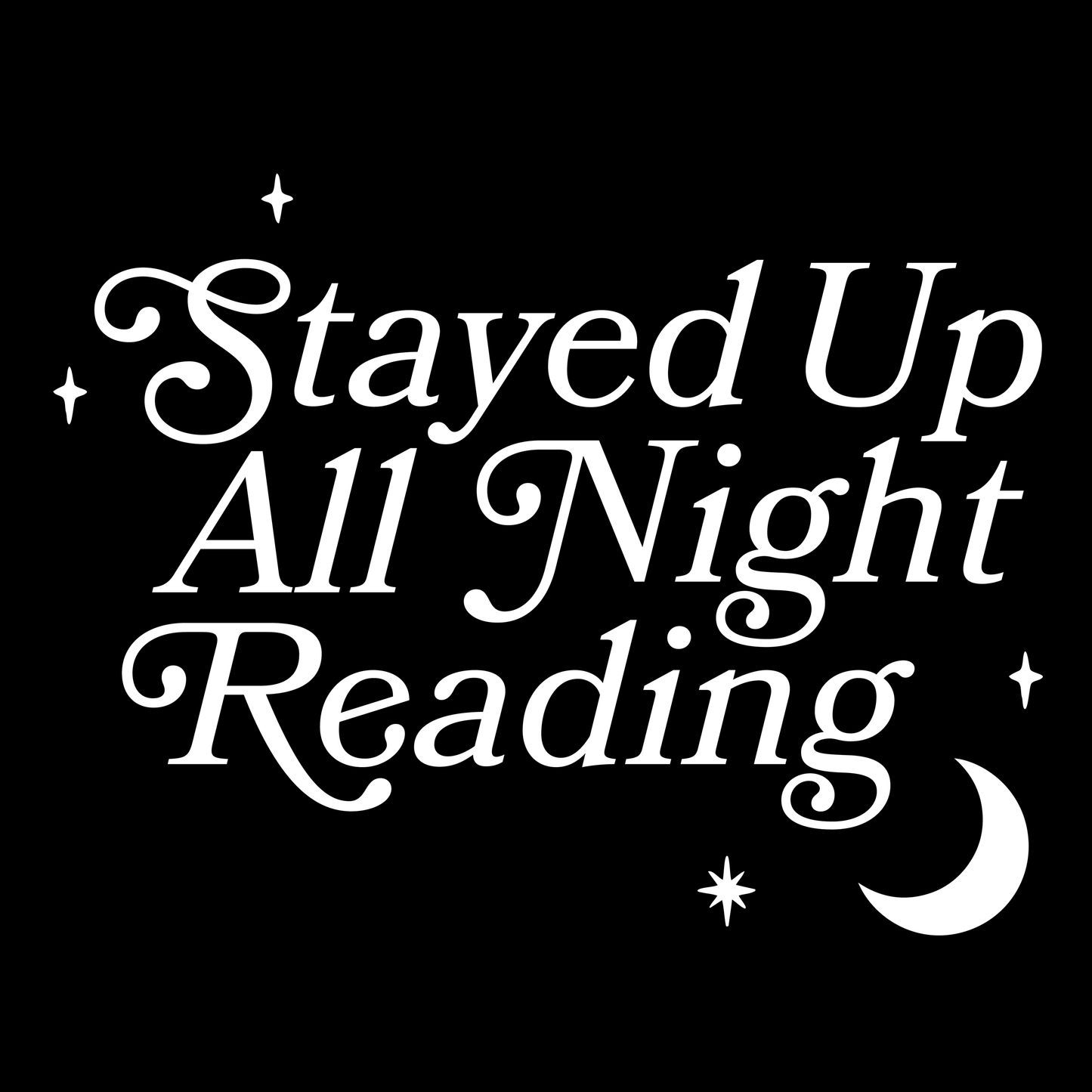 STAYED UP ALL NIGHT READING