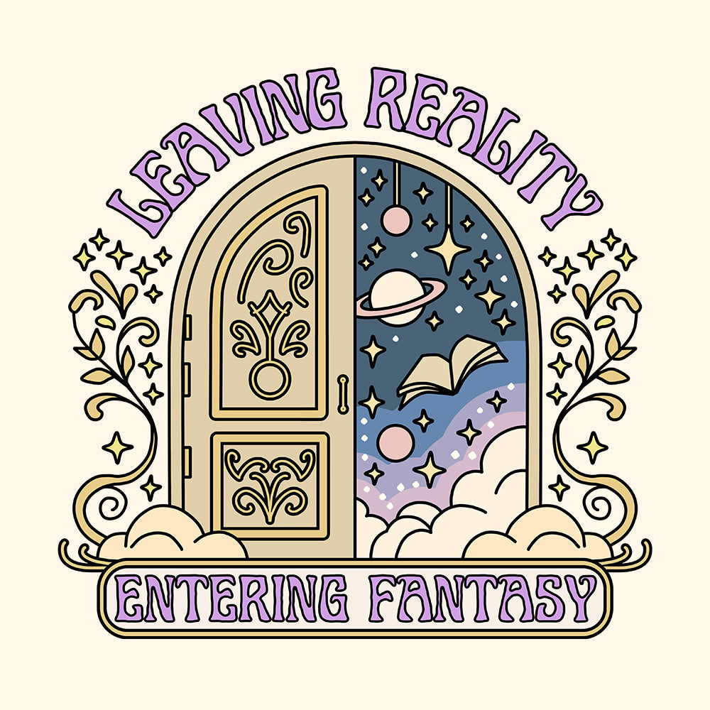 LEAVING REALITY, ENTERING FANTASY