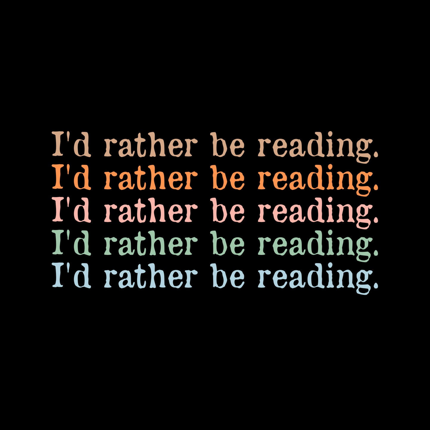 I'D RATHER BE READING