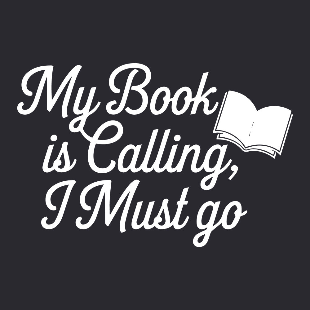 MY BOOK IS CALLING, I MUST GO