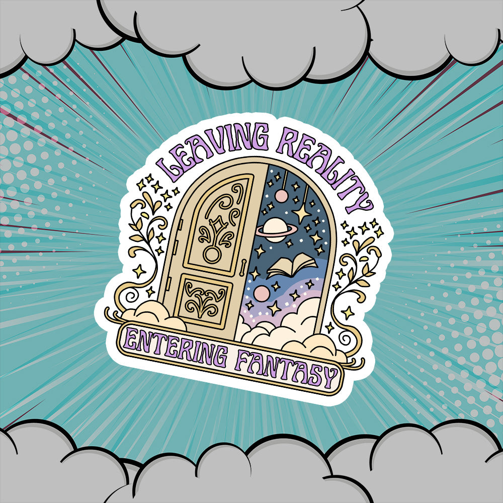 LEAVING REALITY ENTERING FANTASY