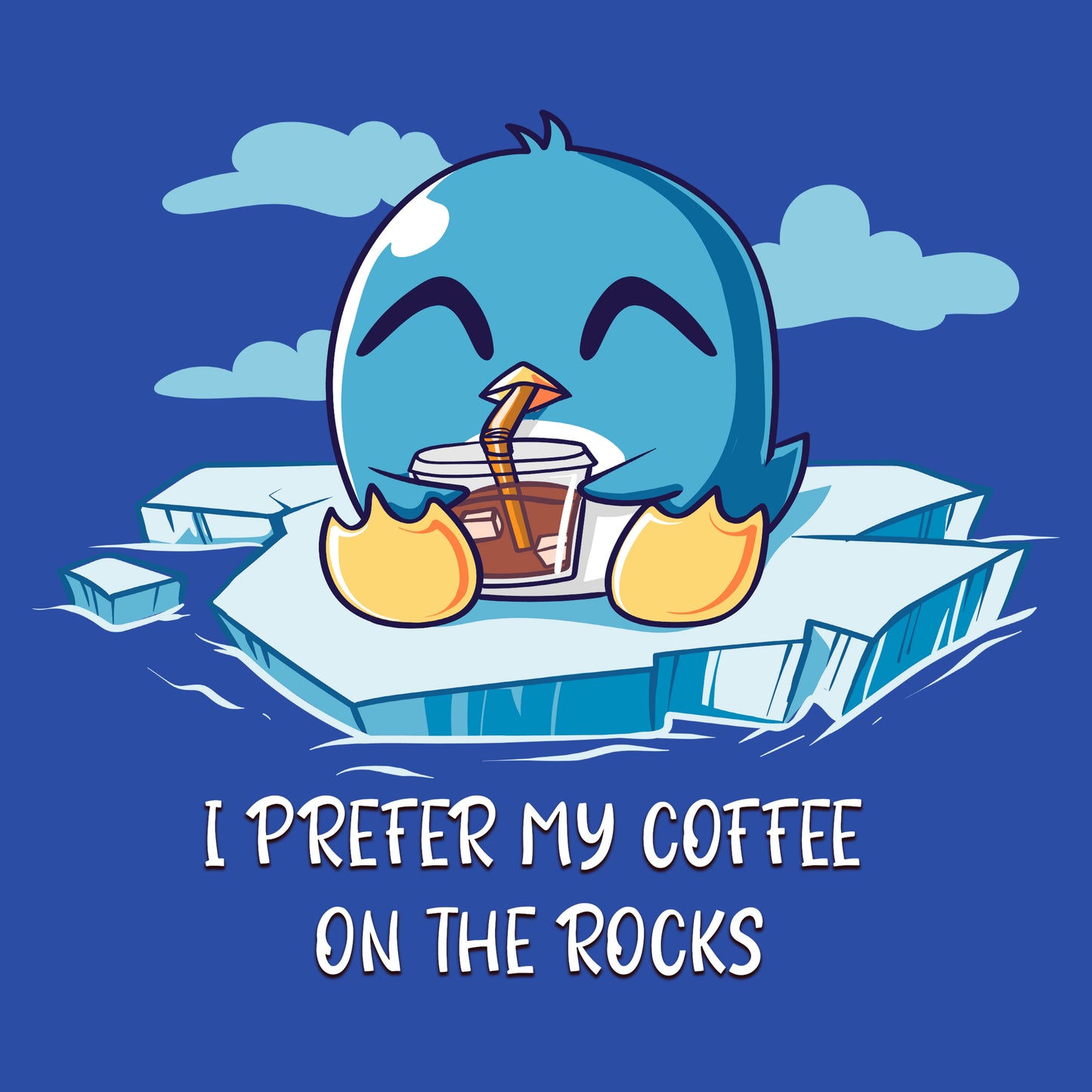 I PREFER MY COFFEE ON THE ROCKS