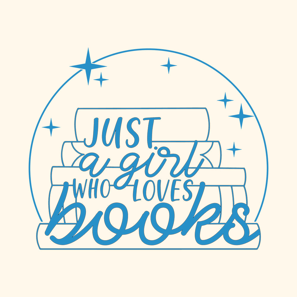 JUST A GIRL WHO LOVES BOOKS