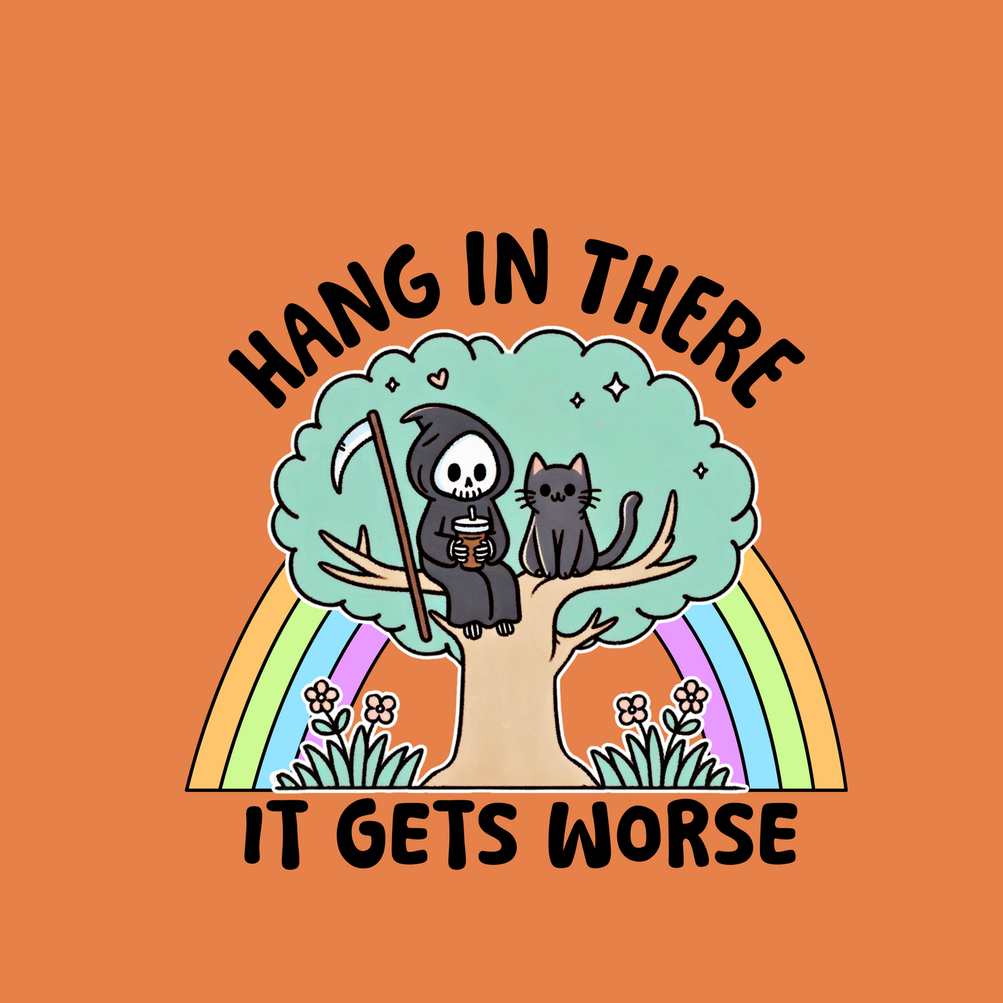 HANG IN THERE IT GETS WORSE (T-SHIRT)