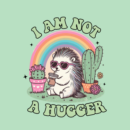 I AM NOT A HUGGER (T-SHIRT)