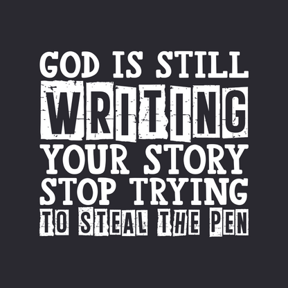 GOD IS STILL WRITING YOUR STORY (T-SHIRT)