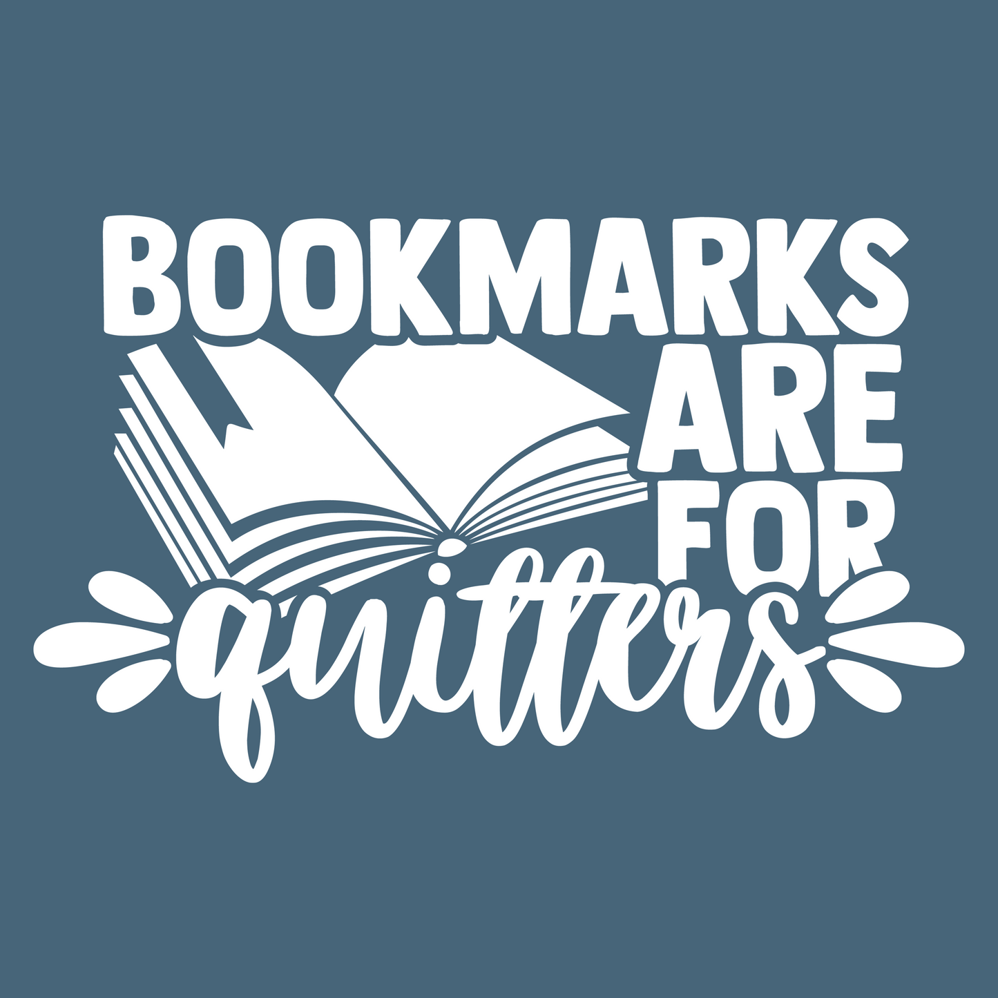BOOKMARKS ARE FOR QUITTERS (SWEATSHIRT)