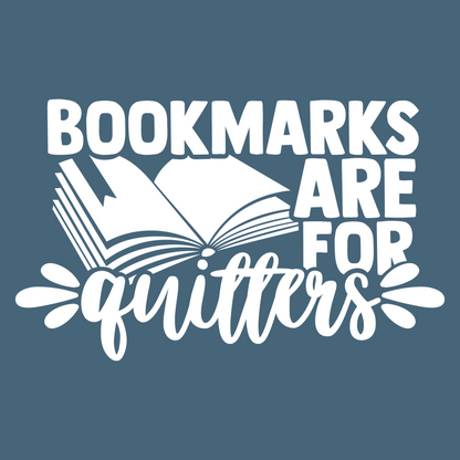BOOKMARKS ARE FOR QUITTERS (SWEATSHIRT)