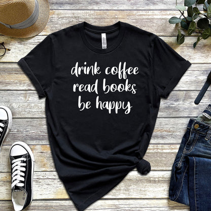 DRINK COFFEE READ BOOKS BE HAPPY