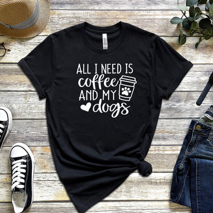 ALL I NEED IS COFFEE AND MY DOGS