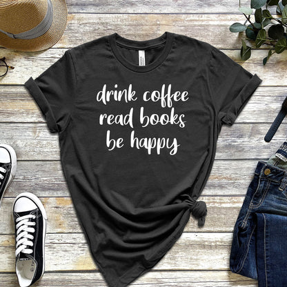 DRINK COFFEE READ BOOKS BE HAPPY