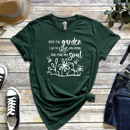 INTO THE GARDEN I GO TO LOSE MY MIND AND FIND MY SOUL