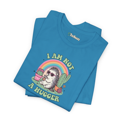 I AM NOT A HUGGER (T-SHIRT)