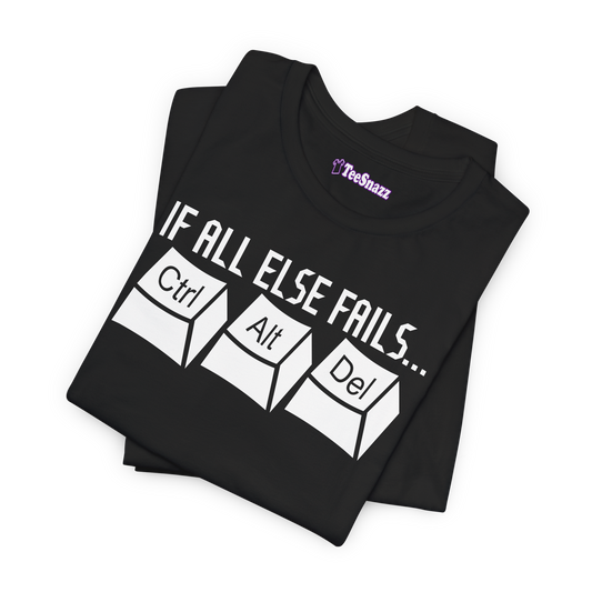 IF ALL ELSE FAILS...CTRL ALT DEL (T-SHIRT)