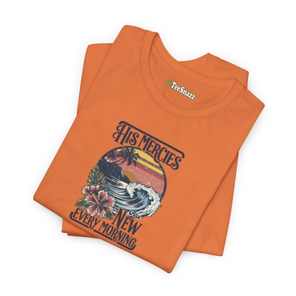 HIS MERCIES ARE NEW EVERY MORNING (T-SHIRT)