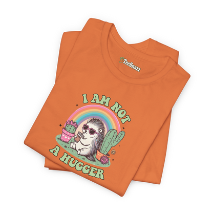 I AM NOT A HUGGER (T-SHIRT)