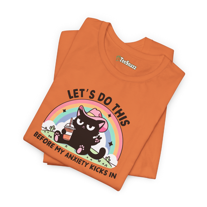 LET'S DO THIS BEFORE MY ANXIETY KICKS IN (T-SHIRT)