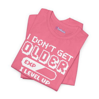 I DON'T GET OLDER I LEVEL UP (T-SHIRT)