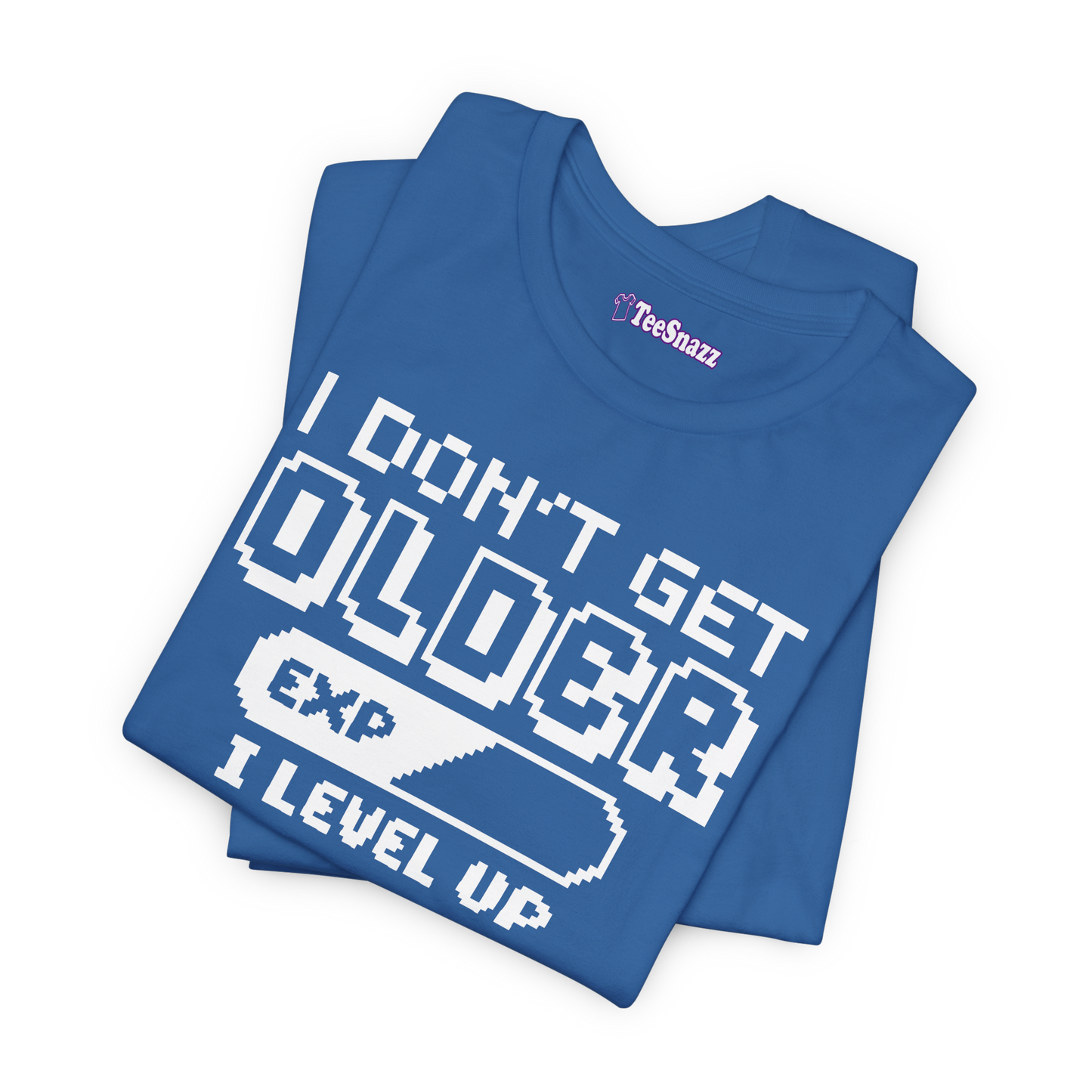 I DON'T GET OLDER I LEVEL UP (T-SHIRT)