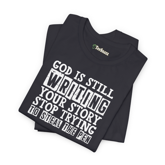 GOD IS STILL WRITING YOUR STORY (T-SHIRT)