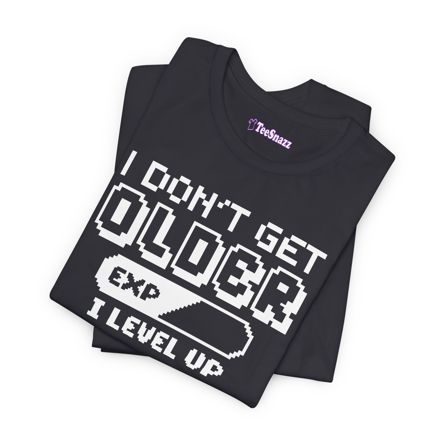 I DON'T GET OLDER I LEVEL UP (T-SHIRT)
