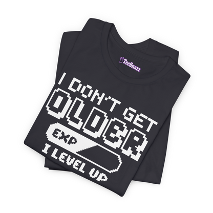 I DON'T GET OLDER I LEVEL UP (T-SHIRT)