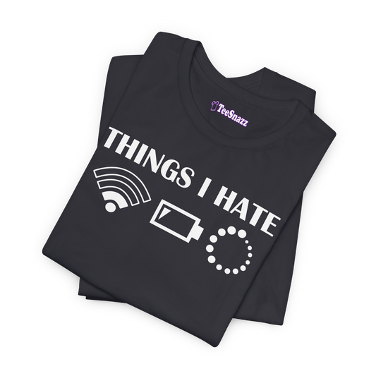 THINGS I HATE (T-SHIRT)