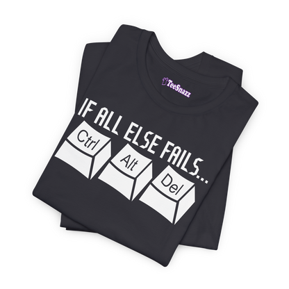 IF ALL ELSE FAILS...CTRL ALT DEL (T-SHIRT)
