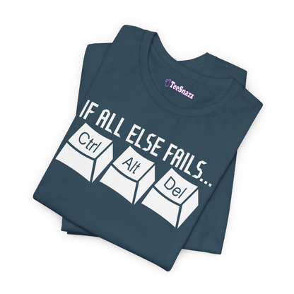 IF ALL ELSE FAILS...CTRL ALT DEL (T-SHIRT)
