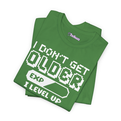 I DON'T GET OLDER I LEVEL UP (T-SHIRT)
