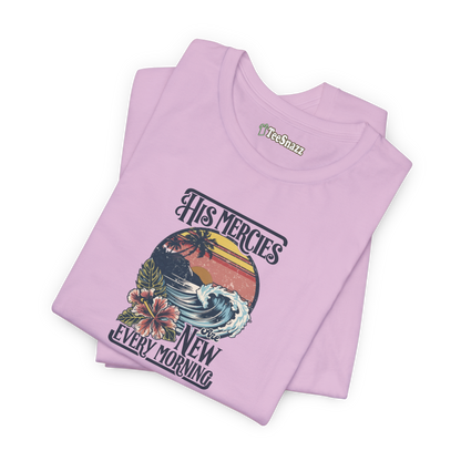 HIS MERCIES ARE NEW EVERY MORNING (T-SHIRT)