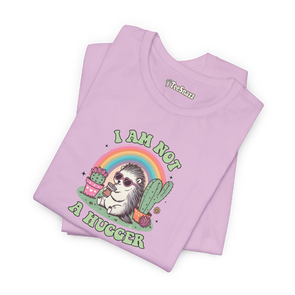 I AM NOT A HUGGER (T-SHIRT)