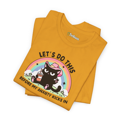 LET'S DO THIS BEFORE MY ANXIETY KICKS IN (T-SHIRT)