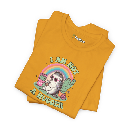 I AM NOT A HUGGER (T-SHIRT)