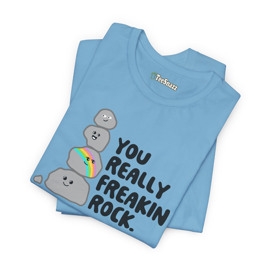 YOU REALLY FREAKIN ROCK (T-SHIRT)