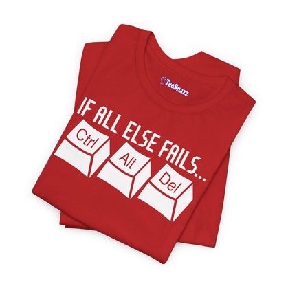 IF ALL ELSE FAILS...CTRL ALT DEL (T-SHIRT)