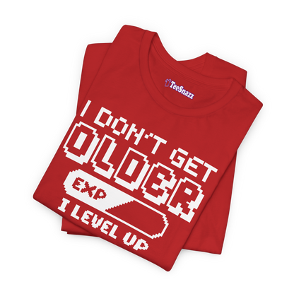 I DON'T GET OLDER I LEVEL UP (T-SHIRT)