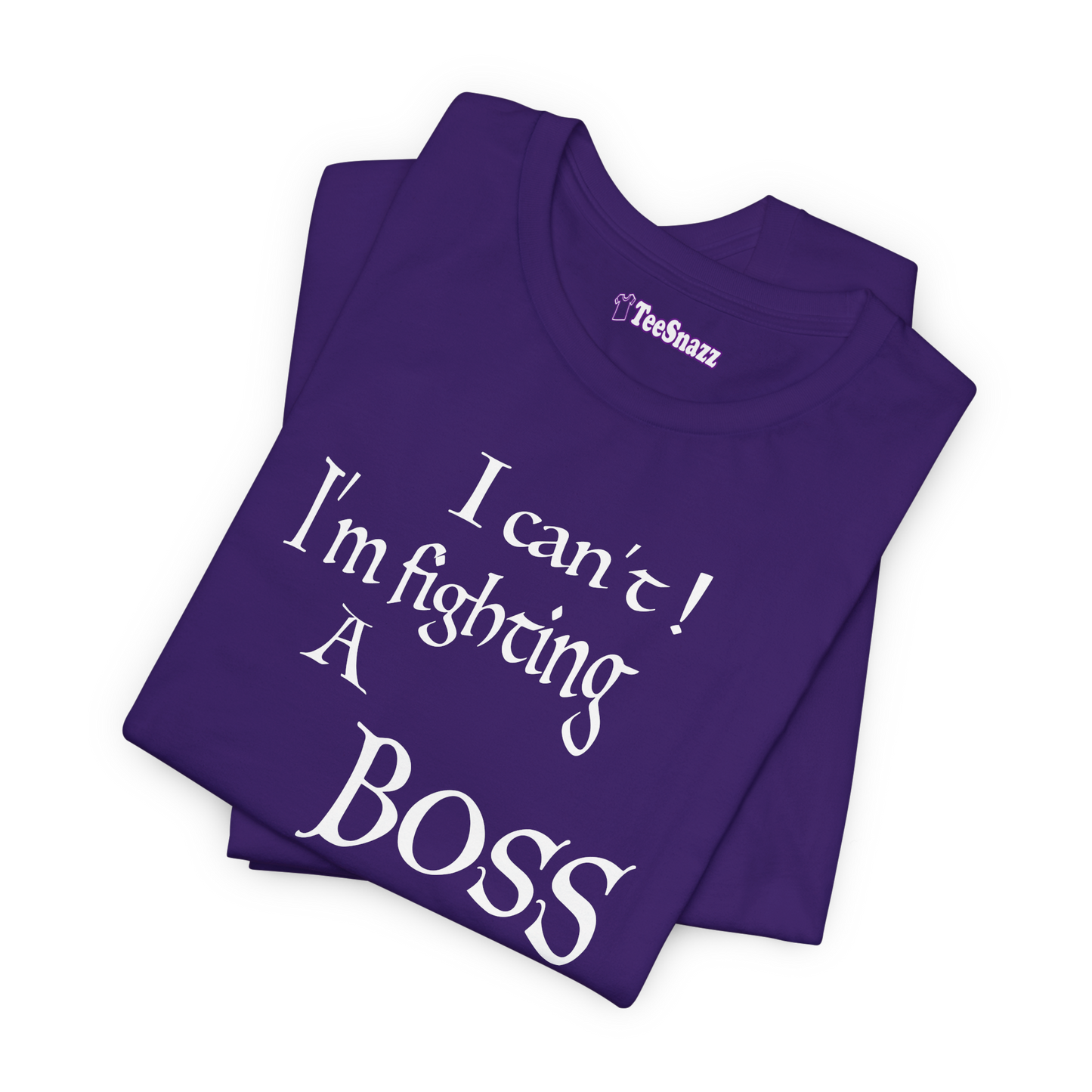I CAN'T! I'M FIGHTING A BOSS (T-SHIRT)