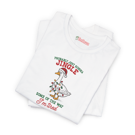 PROBABLY JUST GONNA JINGLE SOME OF THE WAY (T-SHIRT)