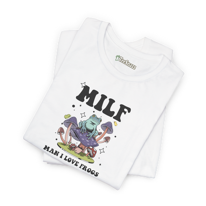 MILF: MAN I LOVE FROGS (T-SHIRT)