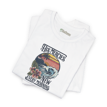 HIS MERCIES ARE NEW EVERY MORNING (T-SHIRT)