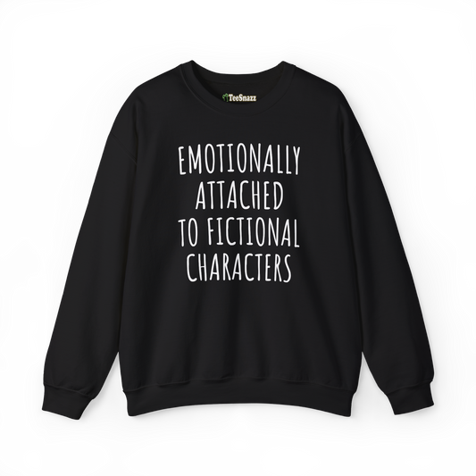 EMOTIONALLY ATTACHED TO FICTIONAL CHARACTERS (SWEATSHIRT)