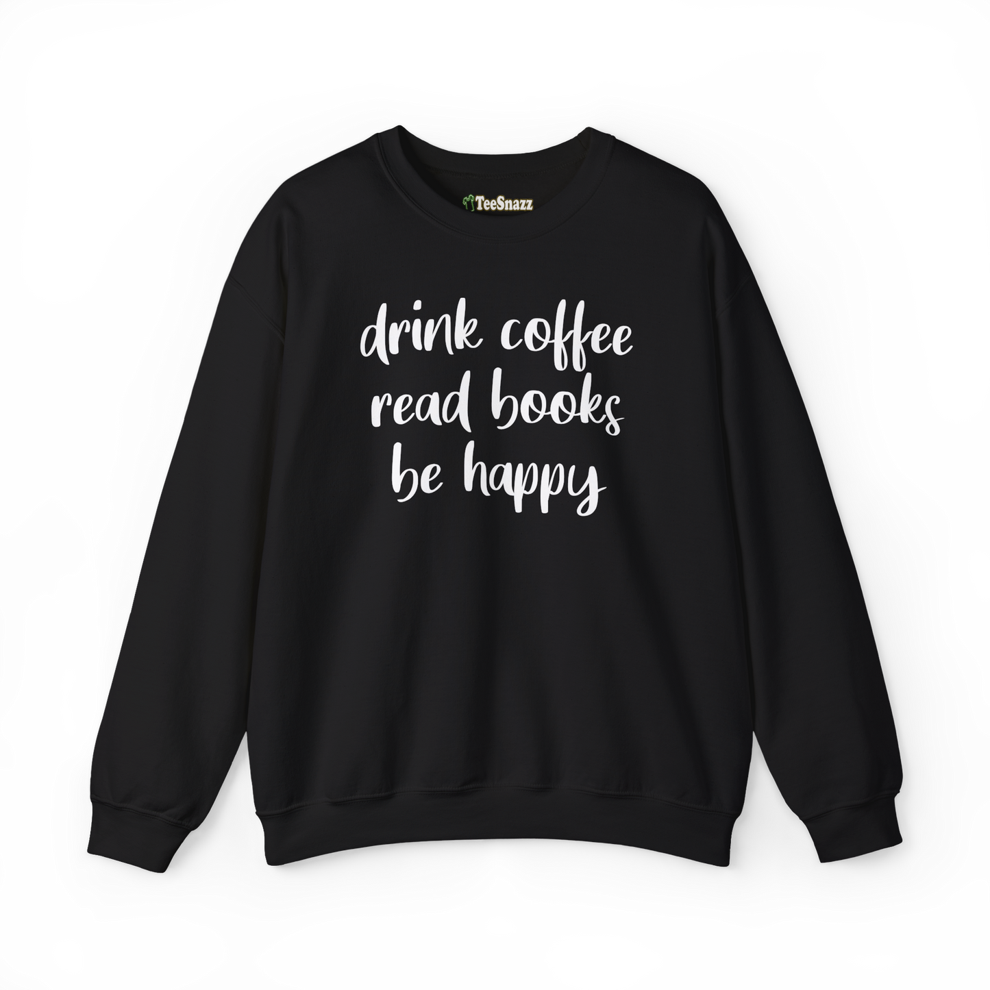 DRINK COFFEE READ BOOKS BE HAPPY (SWEATSHIRT)