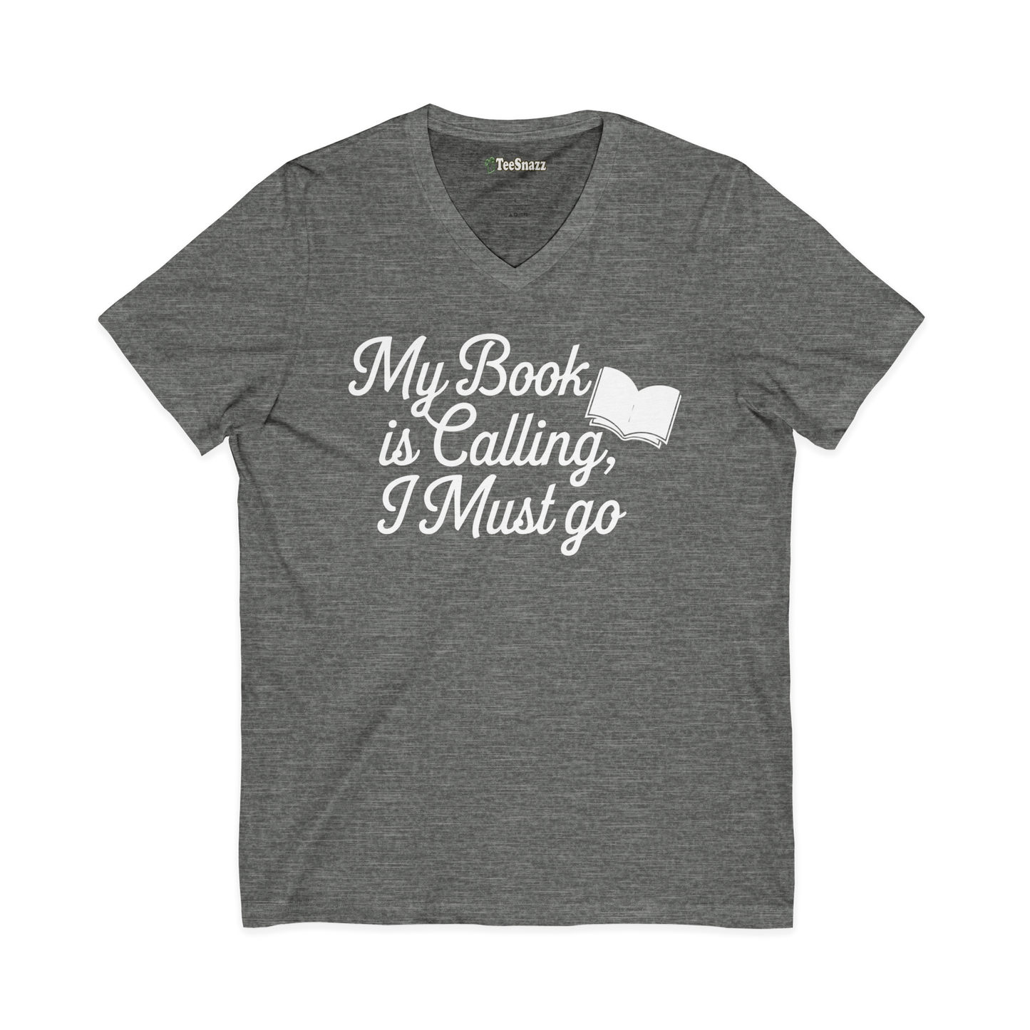 MY BOOK IS CALLING, I MUST GO (V-NECK)