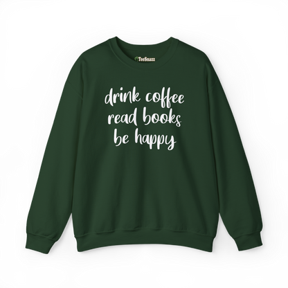 DRINK COFFEE READ BOOKS BE HAPPY (SWEATSHIRT)