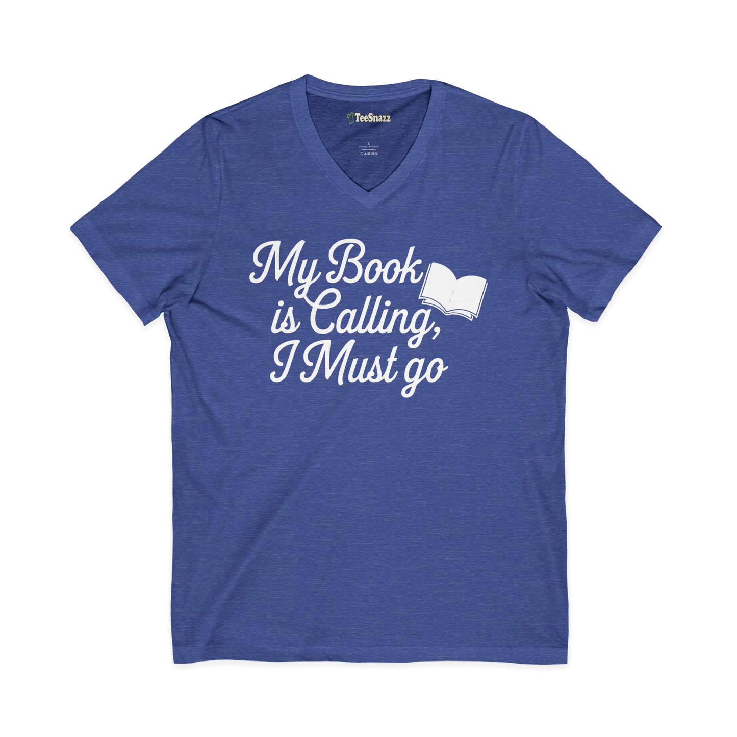 MY BOOK IS CALLING, I MUST GO (V-NECK)