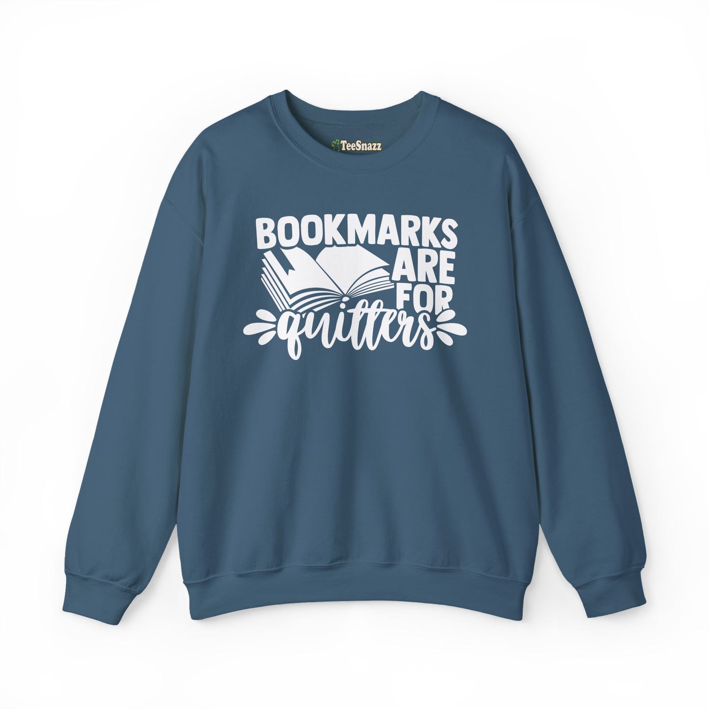 BOOKMARKS ARE FOR QUITTERS (SWEATSHIRT)